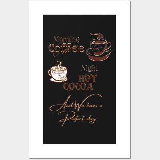 Perfect day coffee and hot cocoa Posters and Art